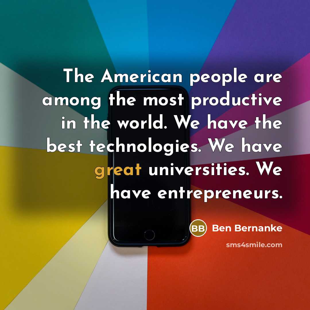 “The American people are among the most productive in the…” quote by Ben Bernanke