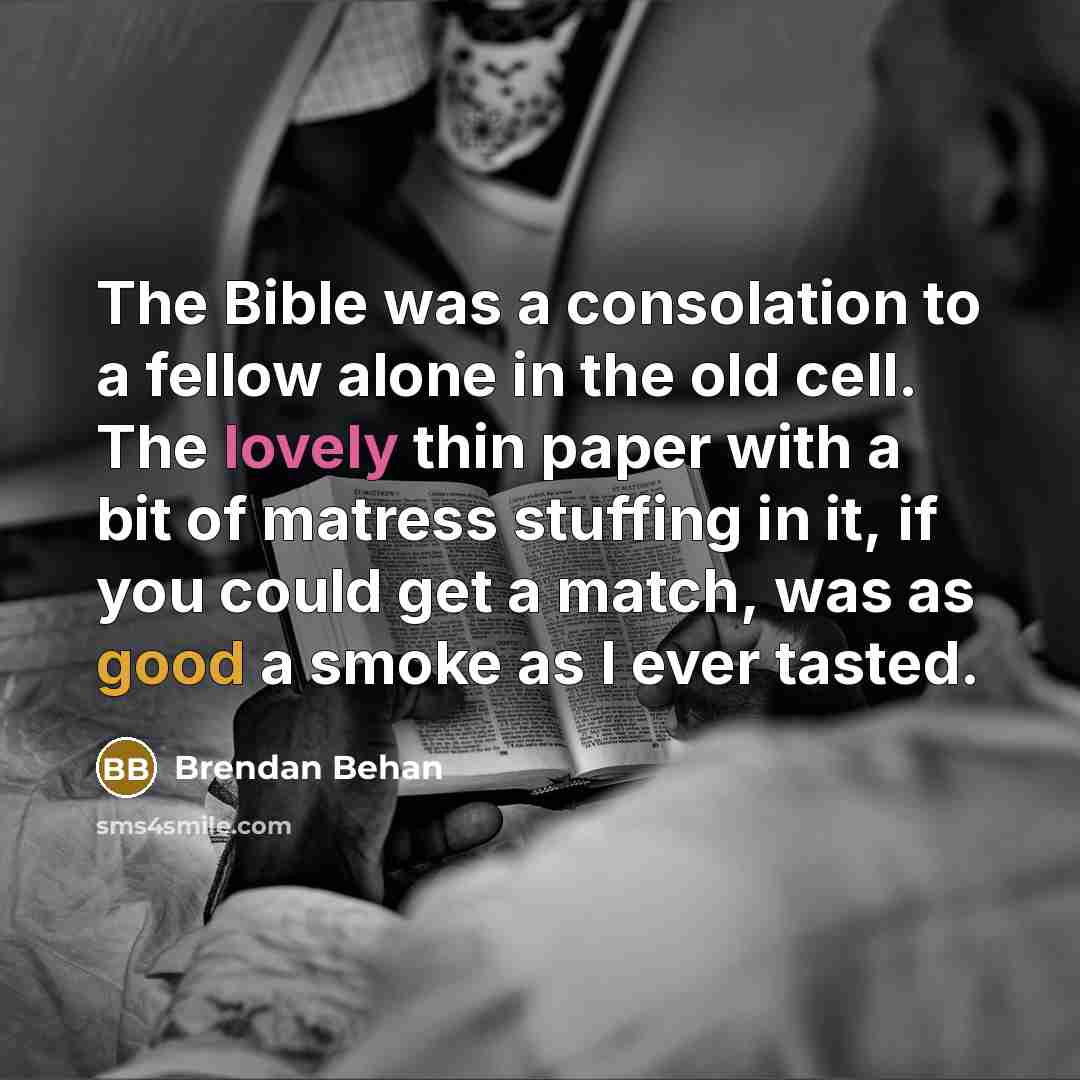 “The Bible was a consolation to a fellow alone in…” quote by Brendan Behan