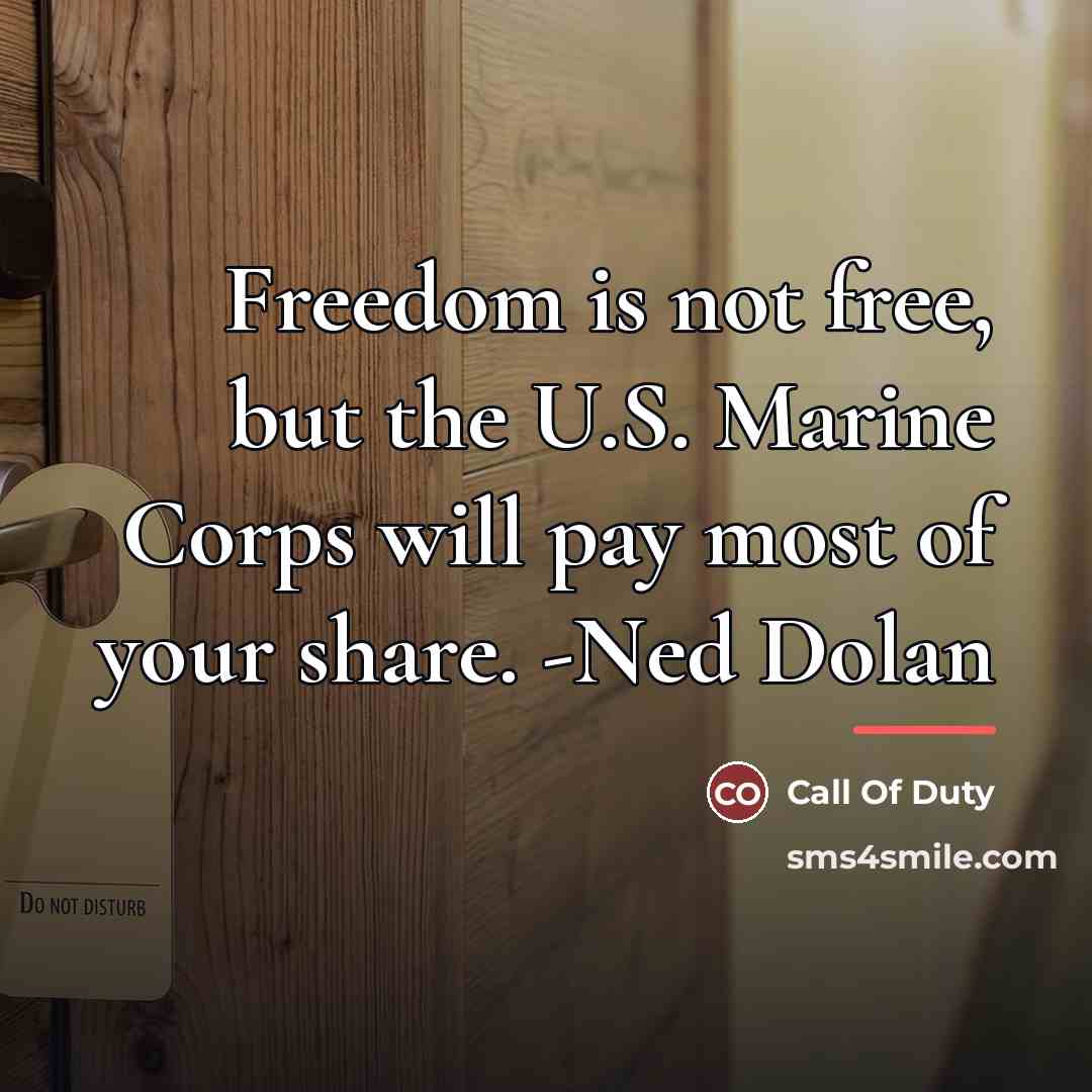 “Freedom is not free, but the U.S. Marine Corps will…” quote by Call Of Duty