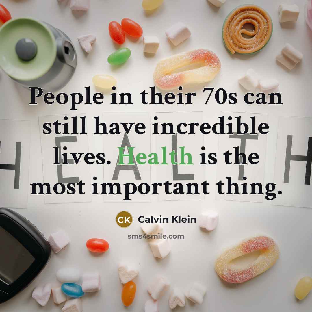 “People in their 70s can still have incredible lives. Health…” quote by Calvin Klein
