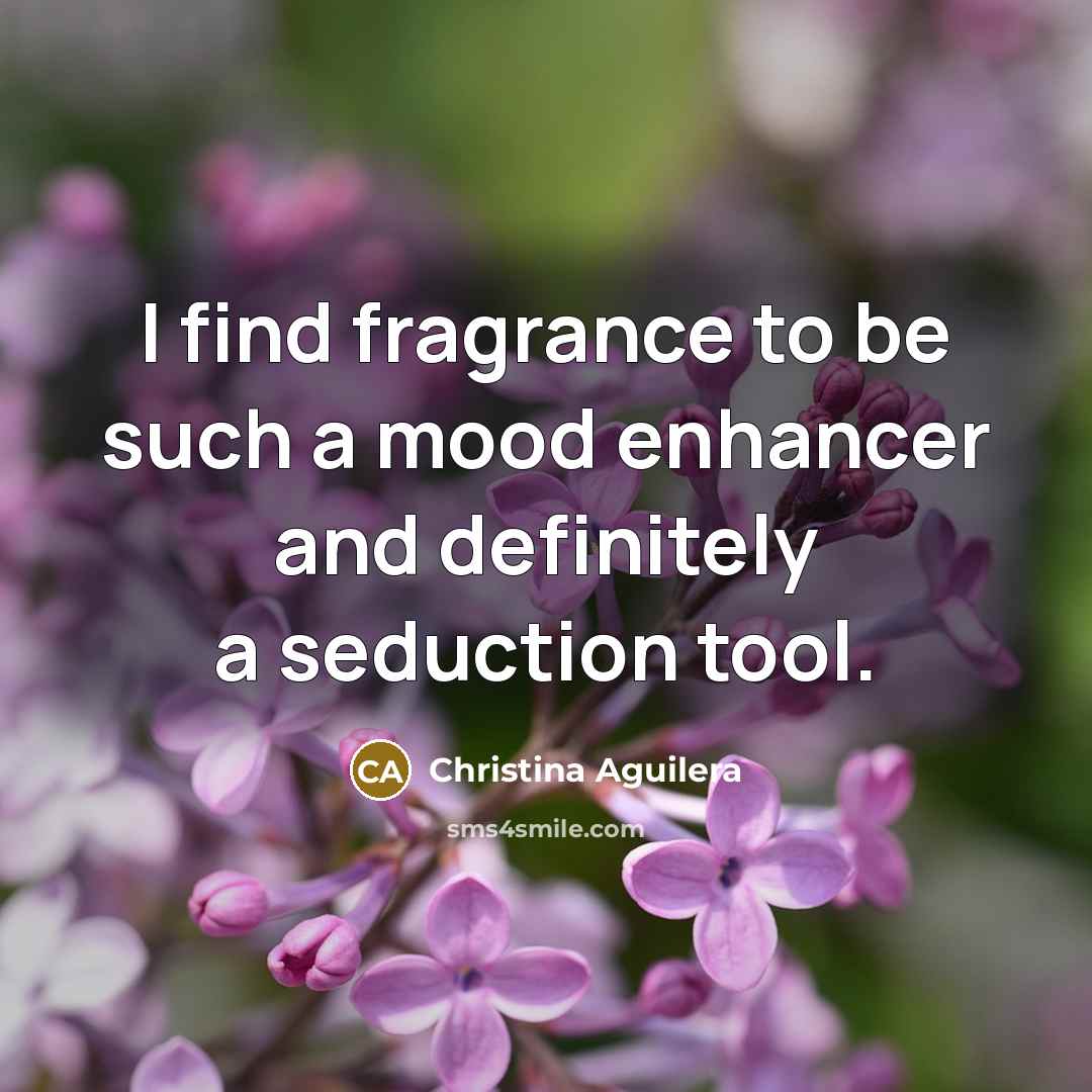 “I find fragrance to be such a mood enhancer and…” quote by Christina Aguilera