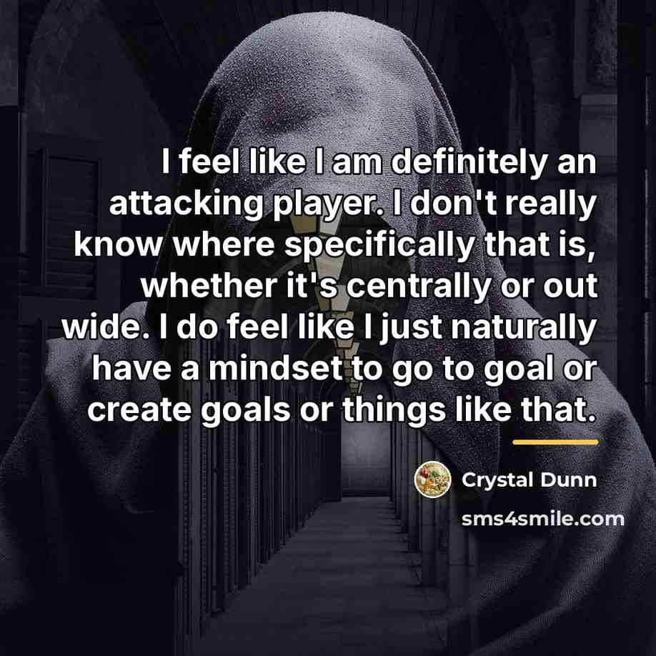 “I feel like I am definitely an attacking player. I…” quote by Crystal Dunn