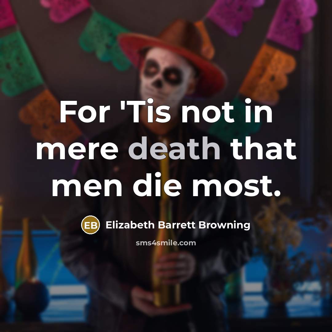 “For 'Tis not in mere death that men die most.…” quote by Elizabeth Barrett Browning