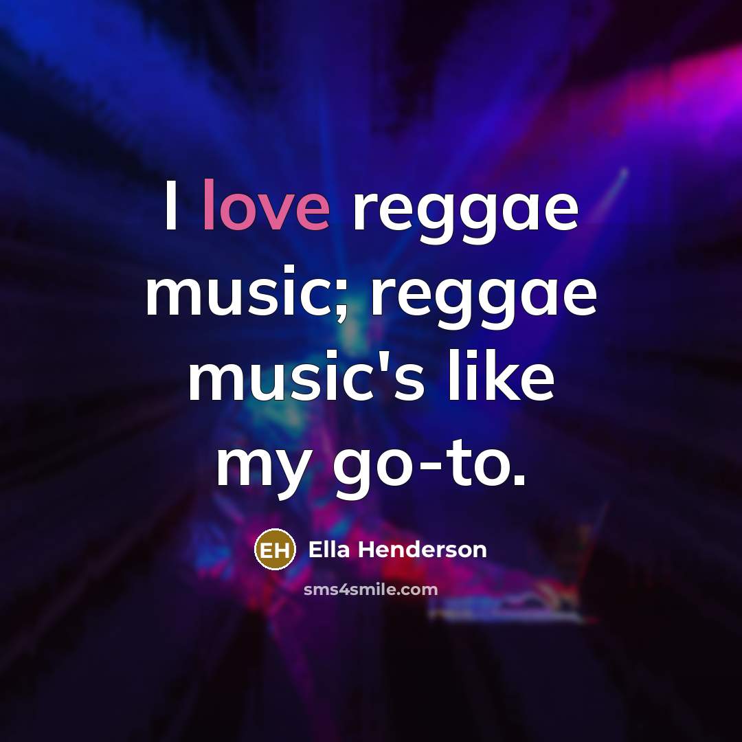 “I love reggae music; reggae music's like my go-to.…” quote by Ella Henderson