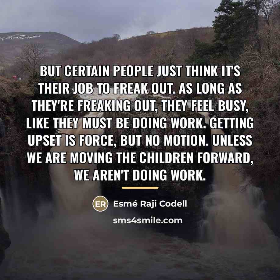 “But certain people just think it's their job to freak…” quote by Esme Raji Codell