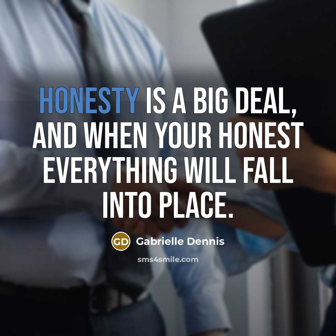 “Honesty is a big deal, and when your honest everything…” quote by Gabrielle Dennis