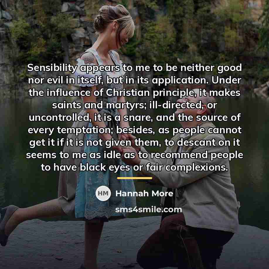 “Sensibility appears to me to be neither good nor evil…” quote by Hannah More