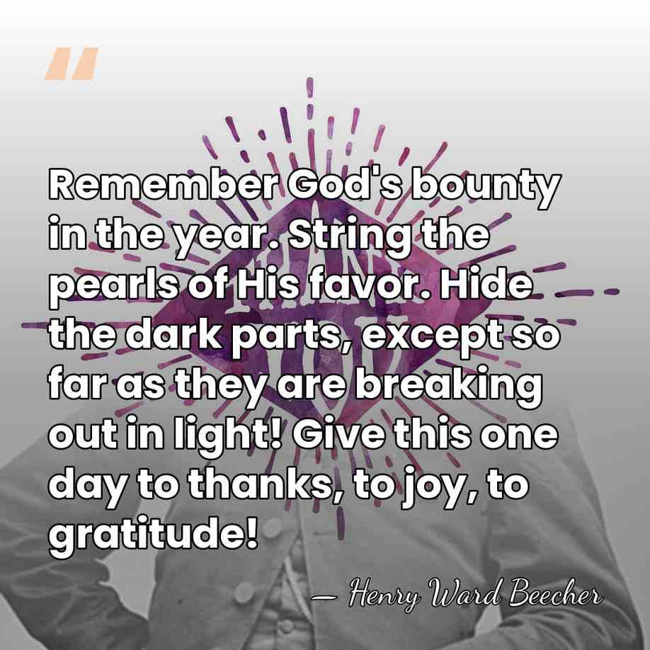 Remember God's bounty in the year. String the pearls of His favor.&hellip; - Henry Ward Beecher