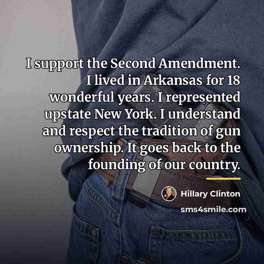 “I support the Second Amendment. I lived in Arkansas for…” quote by Hillary Clinton