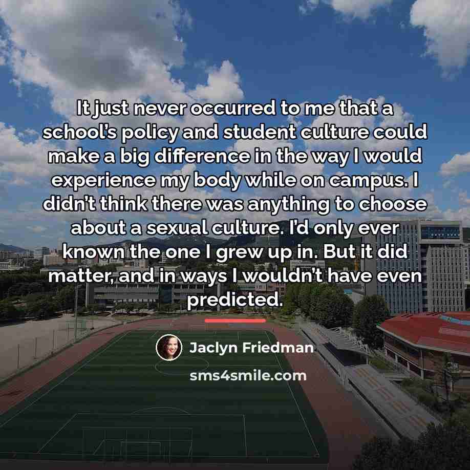 “It just never occurred to me that a school’s policy…” quote by Jaclyn Friedman