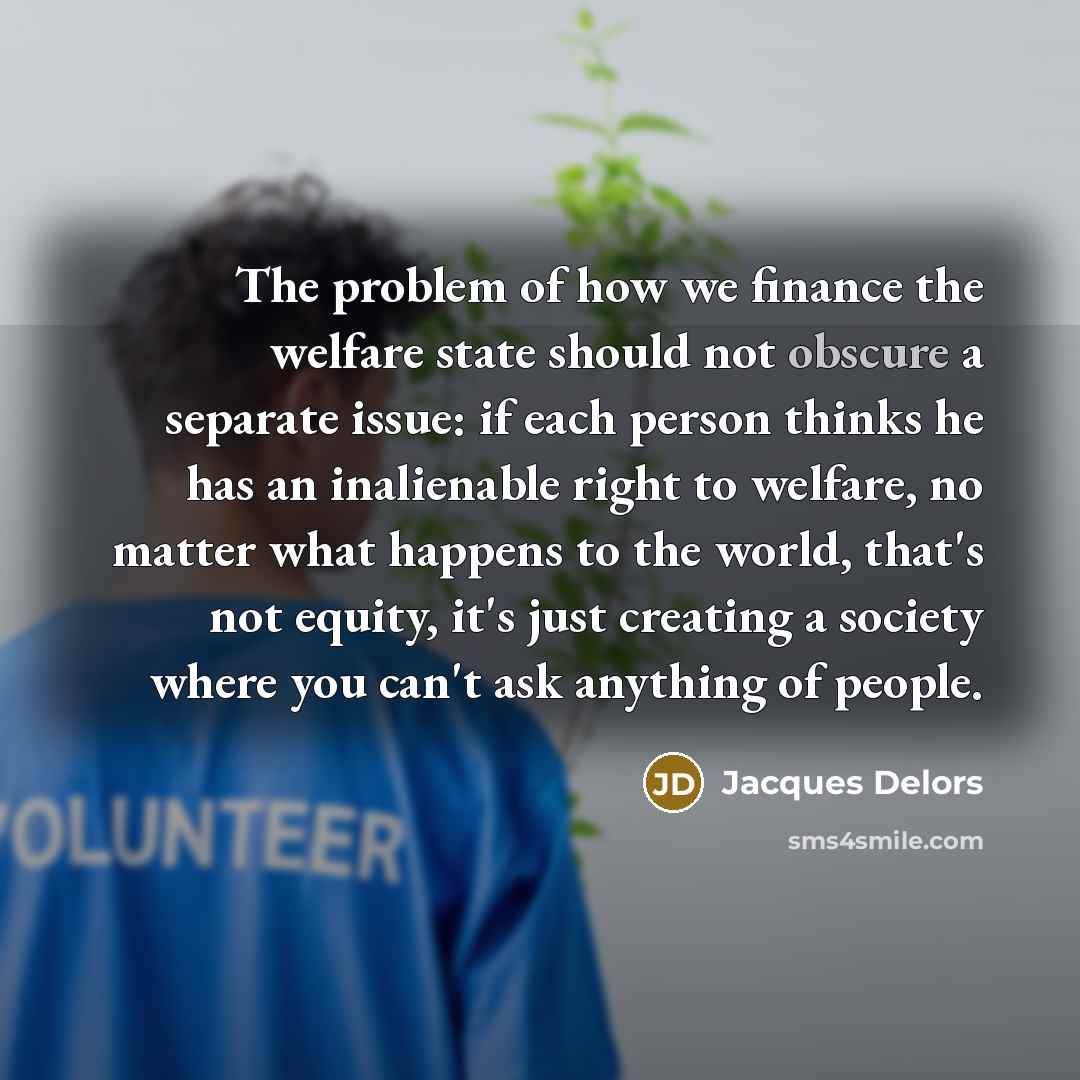 “The problem of how we finance the welfare state should…” quote by Jacques Delors