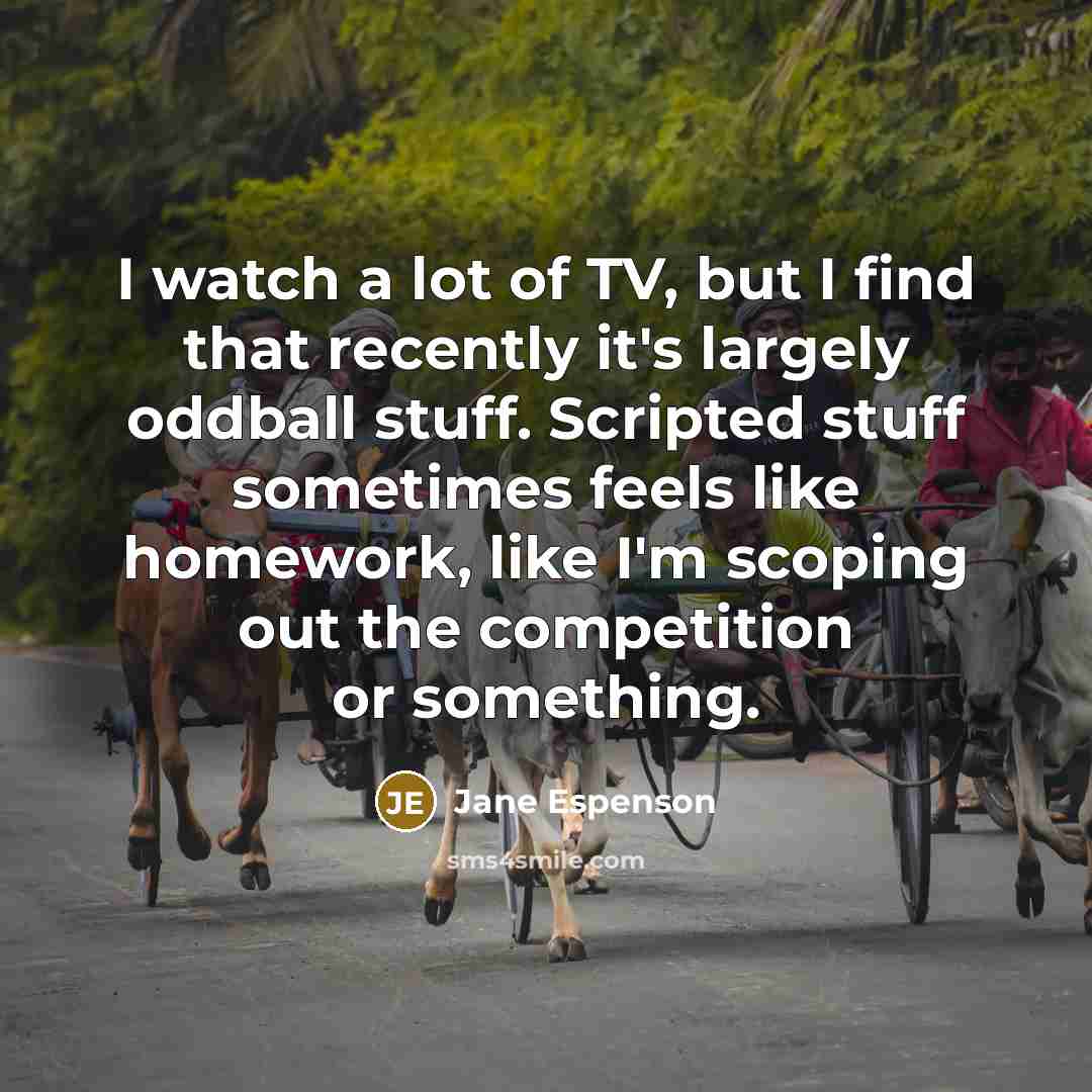 “I watch a lot of TV, but I find that…” quote by Jane Espenson