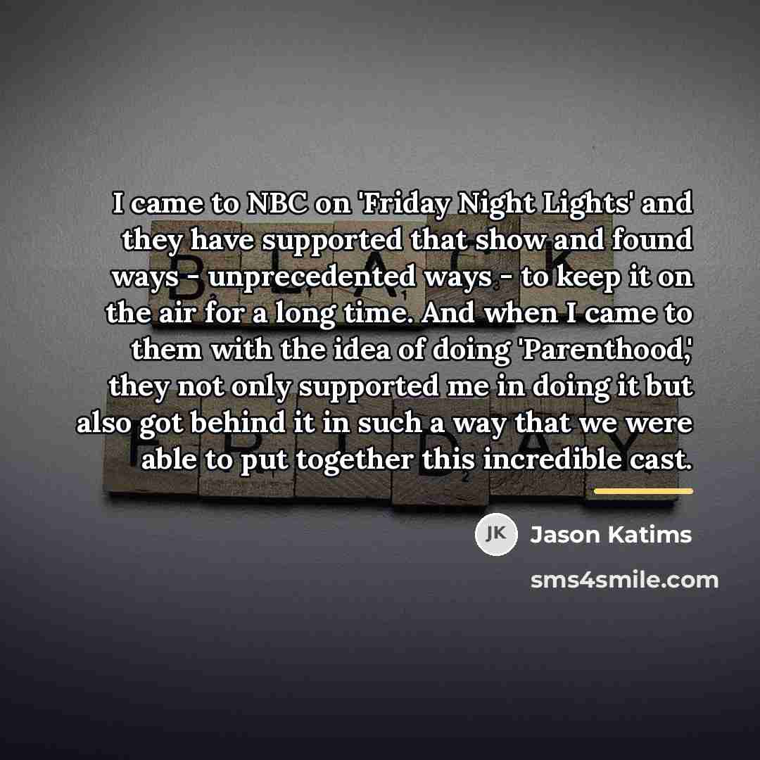 “I came to NBC on 'Friday Night Lights' and they…” quote by Jason Katims