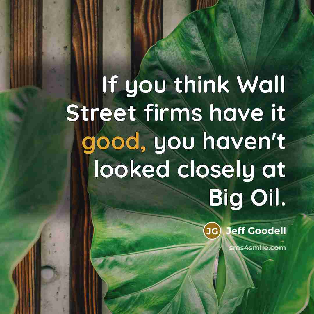 “If you think Wall Street firms have it good, you…” quote by Jeff Goodell