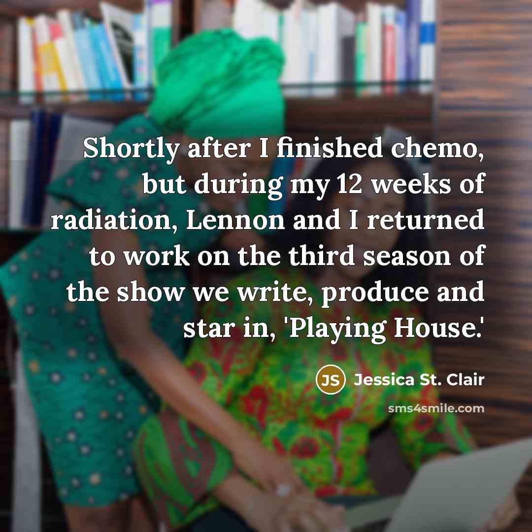 “Shortly after I finished chemo, but during my 12 weeks…” quote by Jessica St. Clair