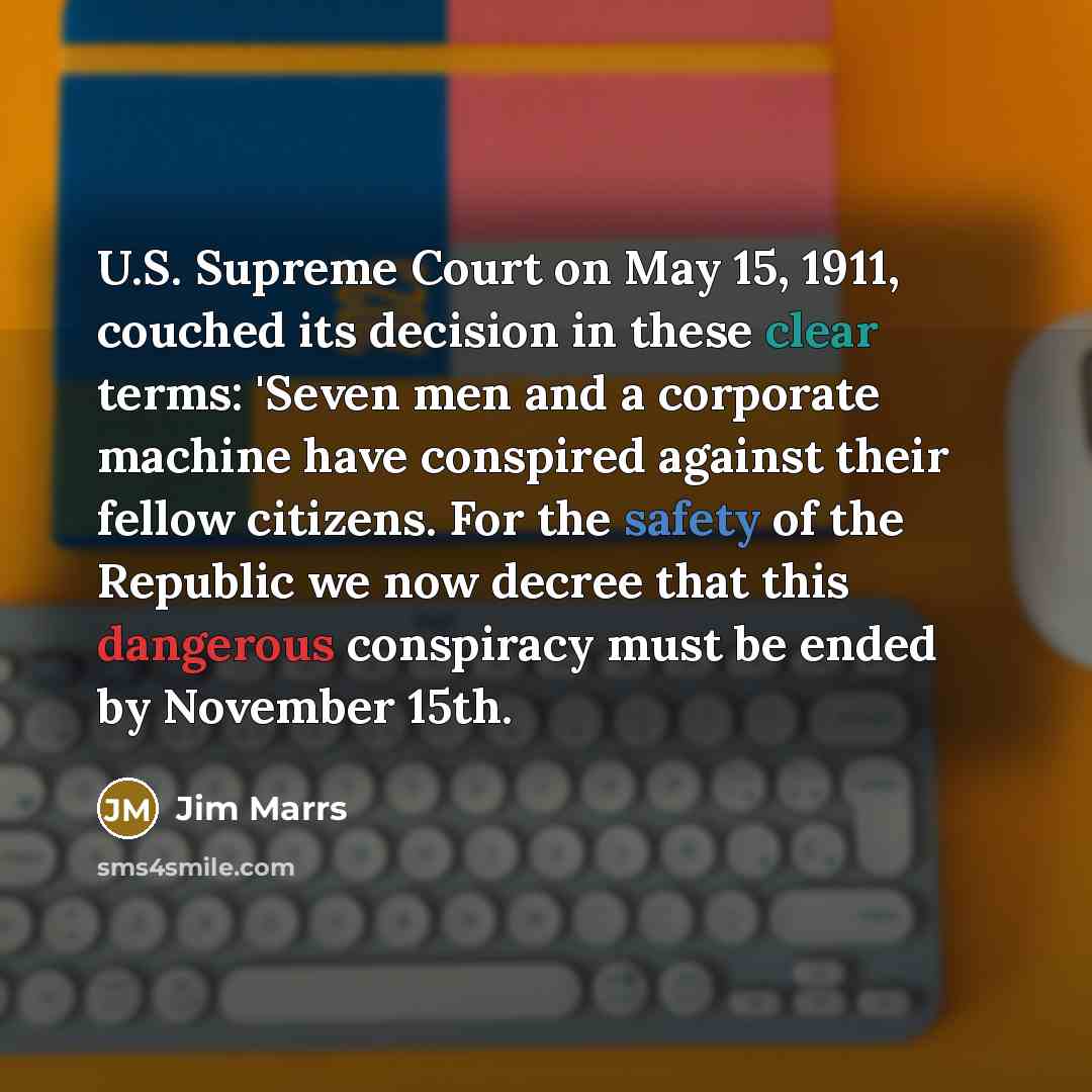 “U.S. Supreme Court on May 15, 1911, couched its decision…” quote by Jim Marrs