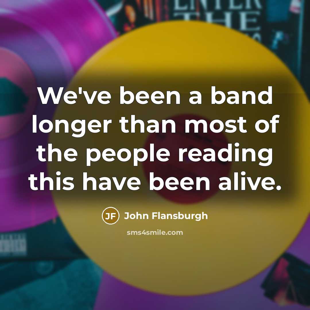 “We've been a band longer than most of the people…” quote by John Flansburgh