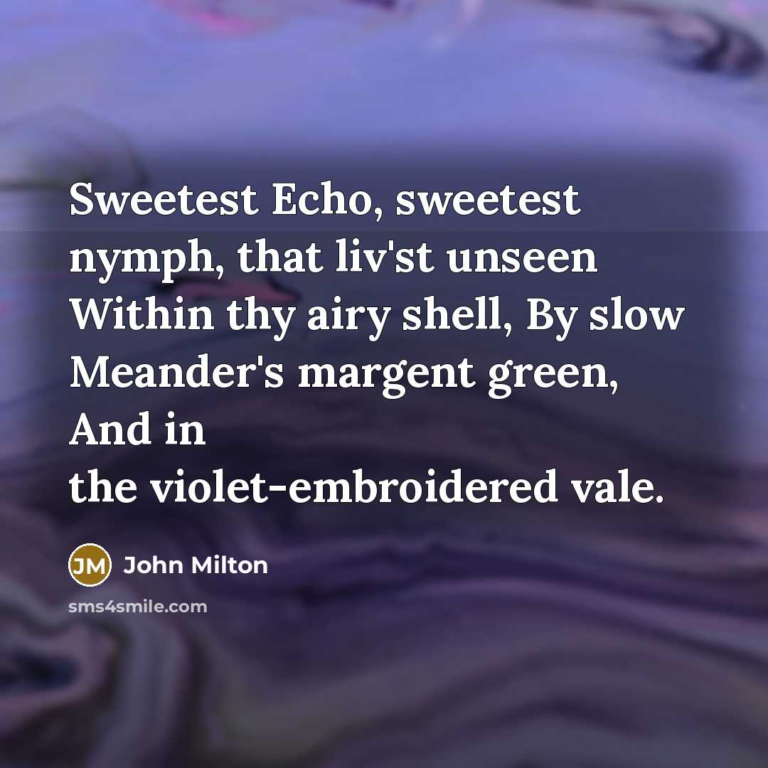 “Sweetest Echo, sweetest nymph, that liv'st unseen Within thy airy…” quote by John Milton