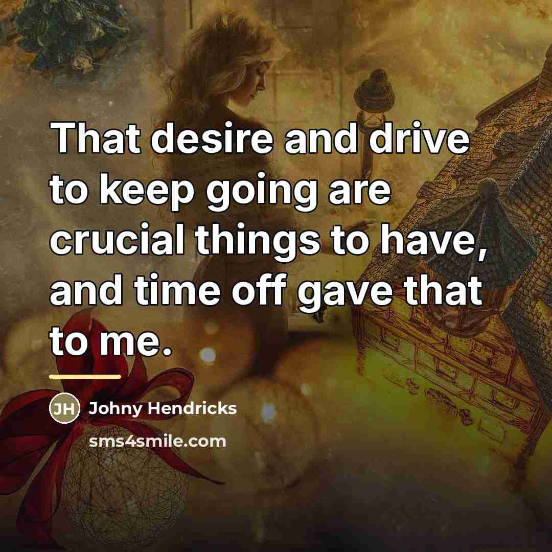 “That desire and drive to keep going are crucial things…” quote by Johny Hendricks