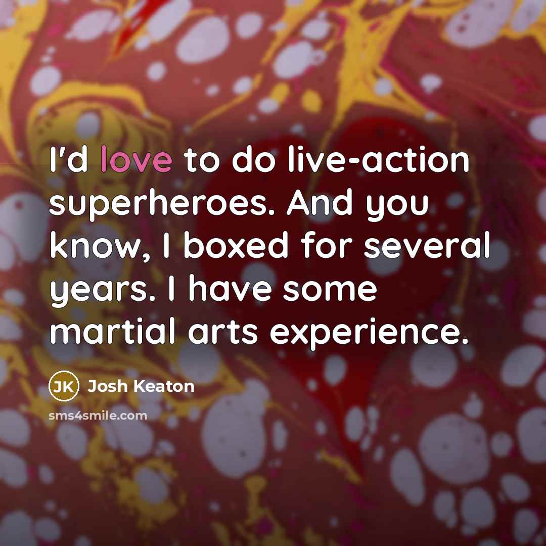 “I'd love to do live-action superheroes. And you know, I…” quote by Josh Keaton