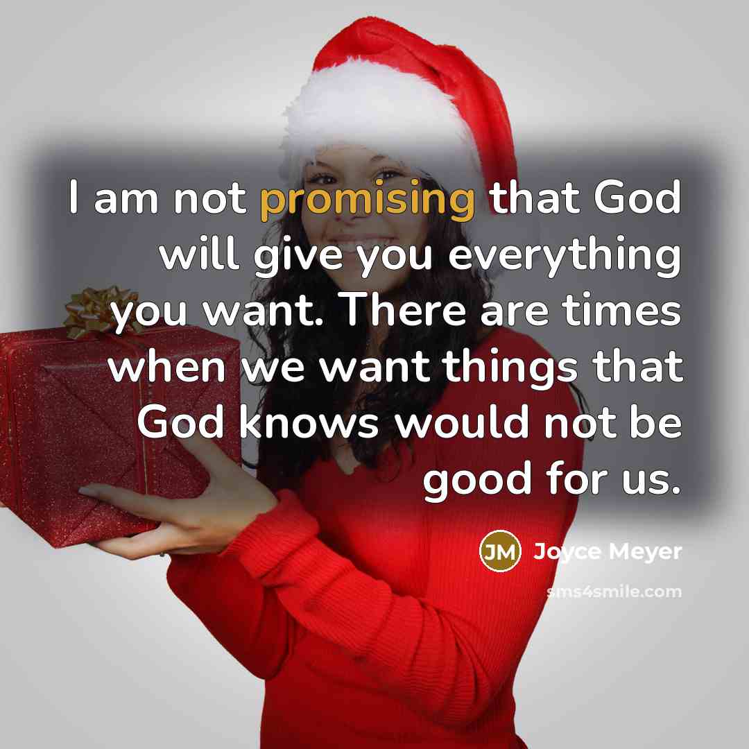 “I am not promising that God will give you everything…” quote by Joyce Meyer