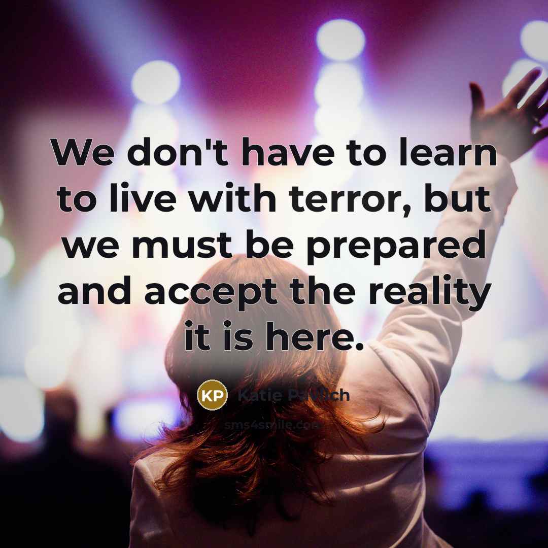 “We don't have to learn to live with terror, but…” quote by Katie Pavlich