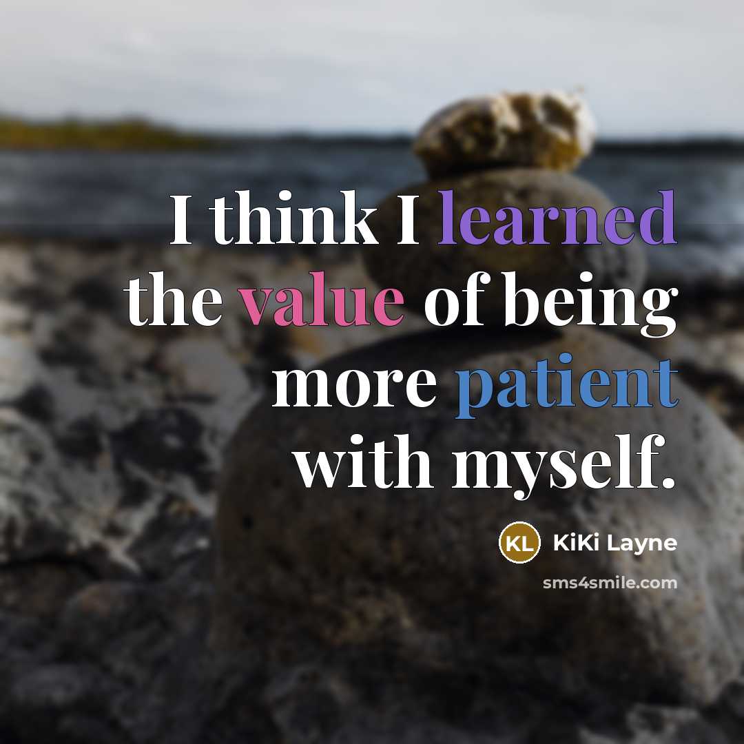 “I think I learned the value of being more patient…” quote by KiKi Layne