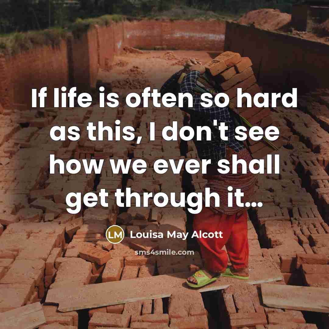 “If life is often so hard as this, I don't…” quote by Louisa May Alcott