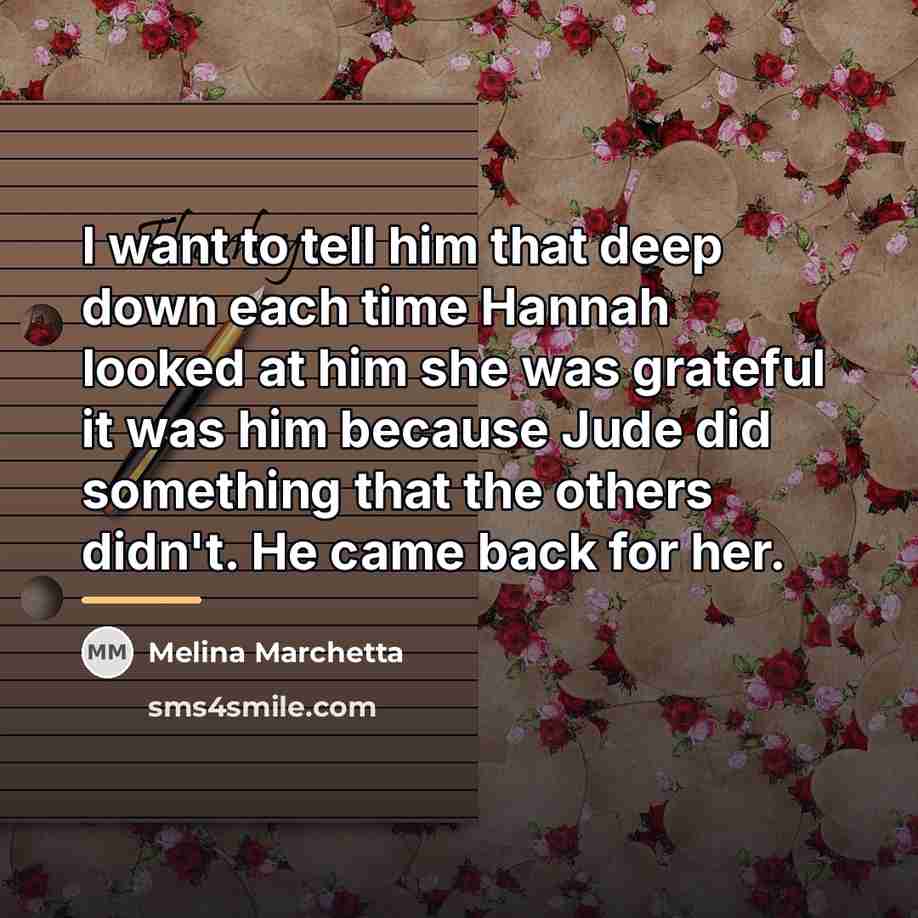 “I want to tell him that deep down each time…” quote by Melina Marchetta
