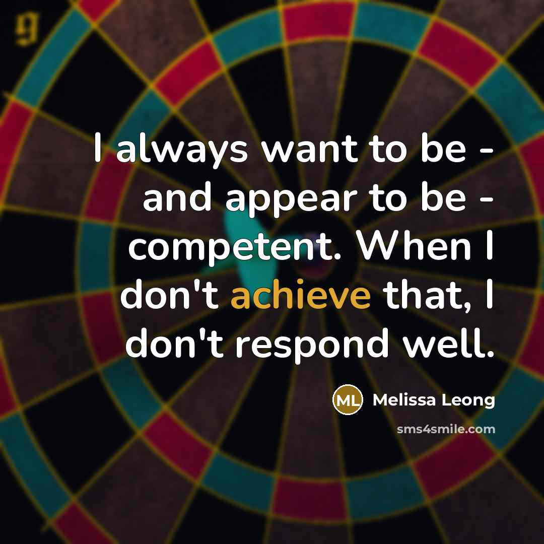 “I always want to be - and appear to be…” quote by Melissa Leong
