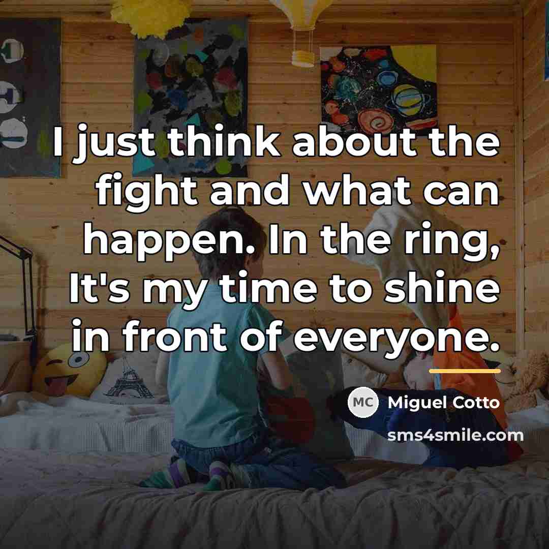 “I just think about the fight and what can happen.…” quote by Miguel Cotto