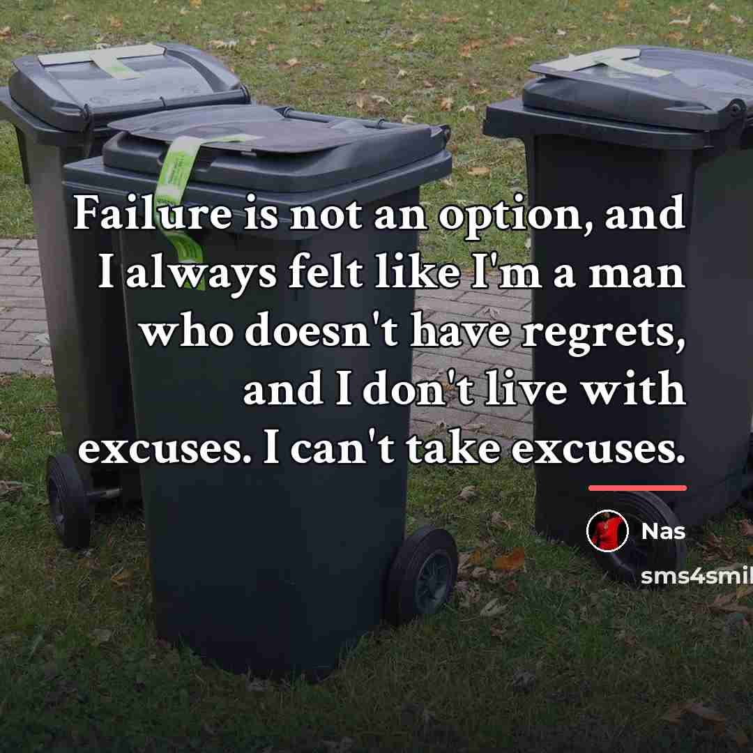“Failure is not an option, and I always felt like…” quote by Nas