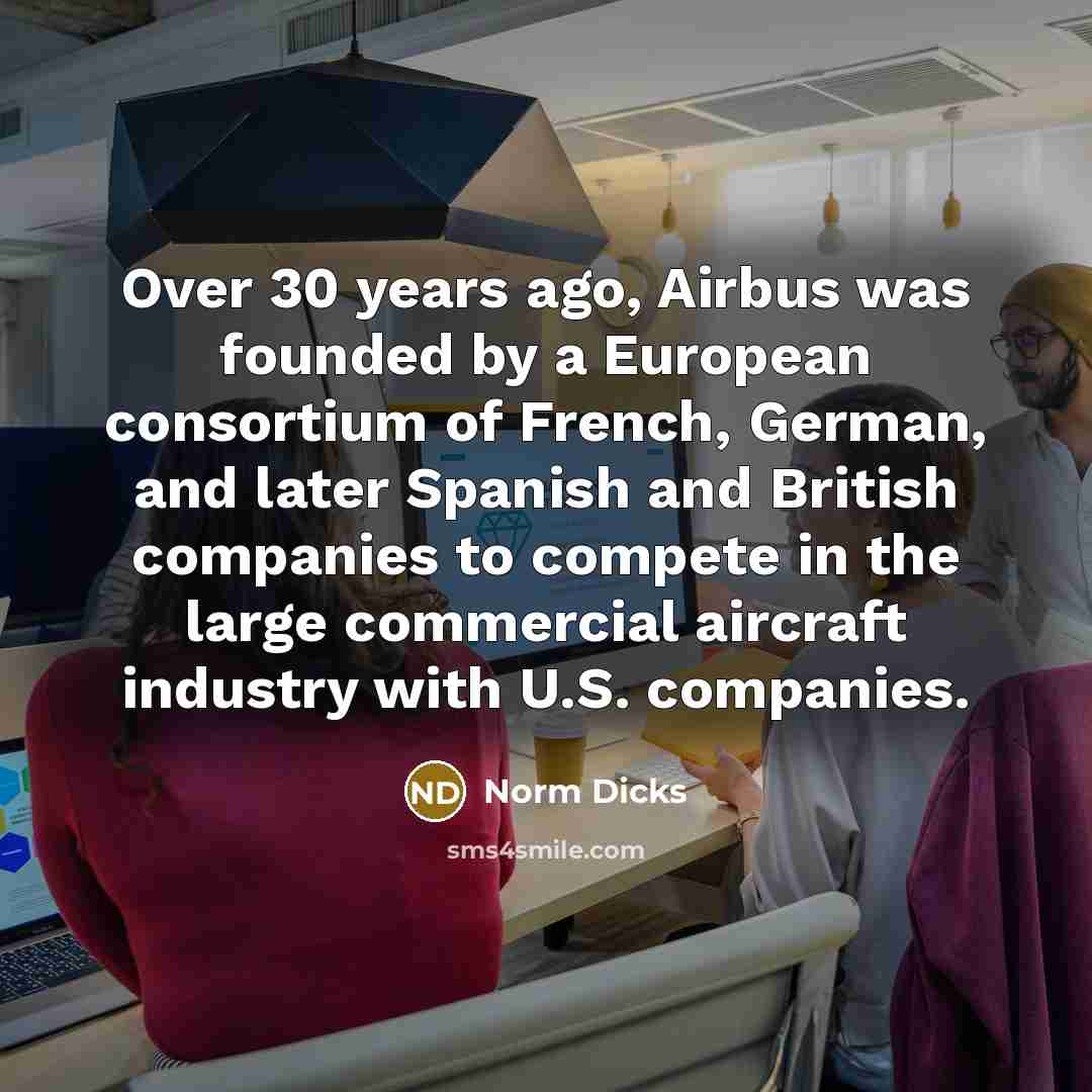 “Over 30 years ago, Airbus was founded by a European…” quote by Norm Dicks