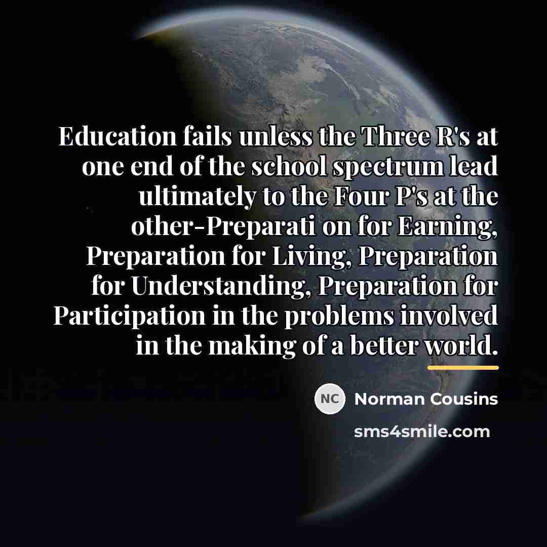 “Education fails unless the Three R's at one end of…” quote by Norman Cousins
