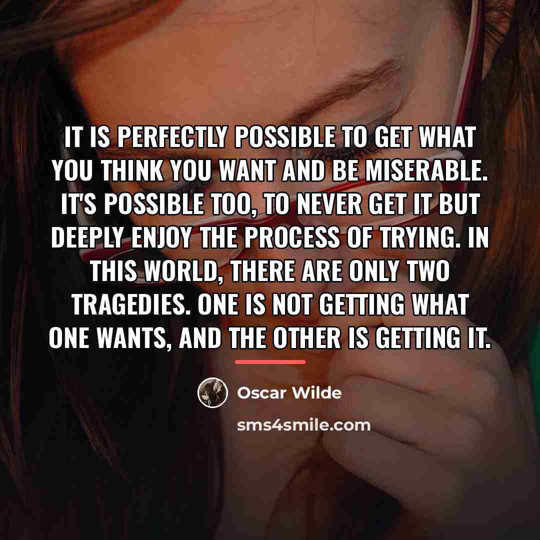 “It is perfectly possible to get what you think you…” quote by Oscar Wilde