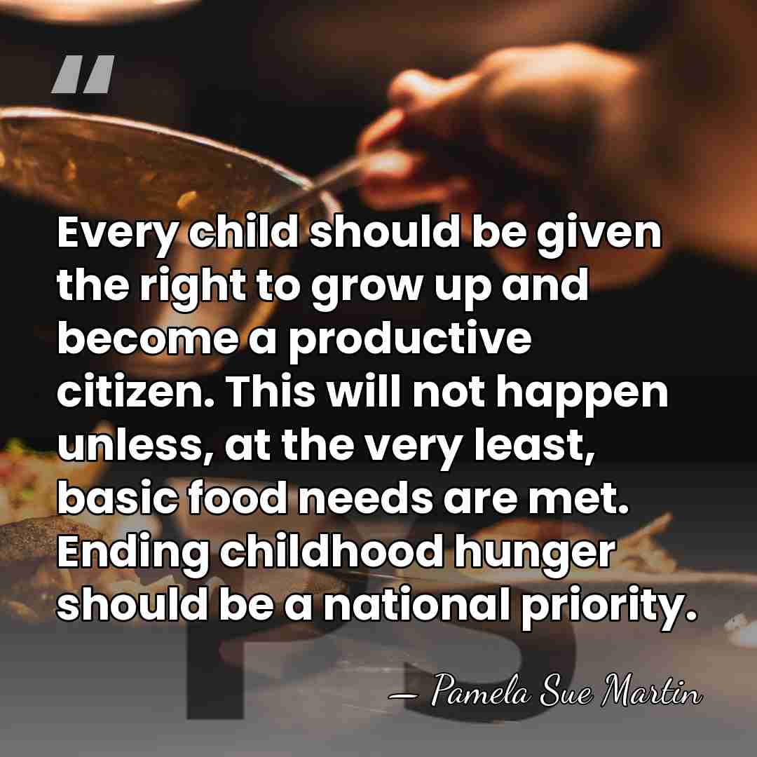 Every child should be given the right to grow up and become&hellip; - Pamela Sue Martin