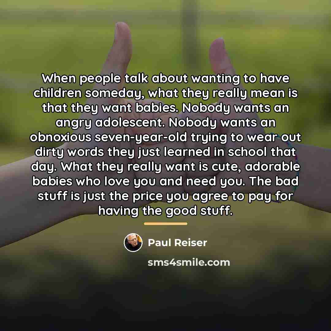 “When people talk about wanting to have children someday, what…” quote by Paul Reiser