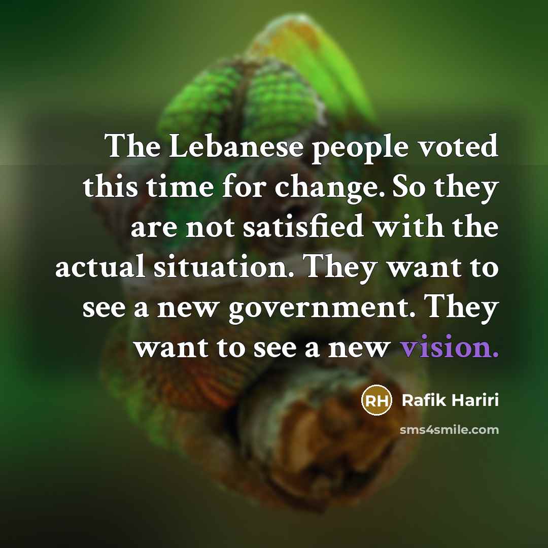“The Lebanese people voted this time for change. So they…” quote by Rafik Hariri