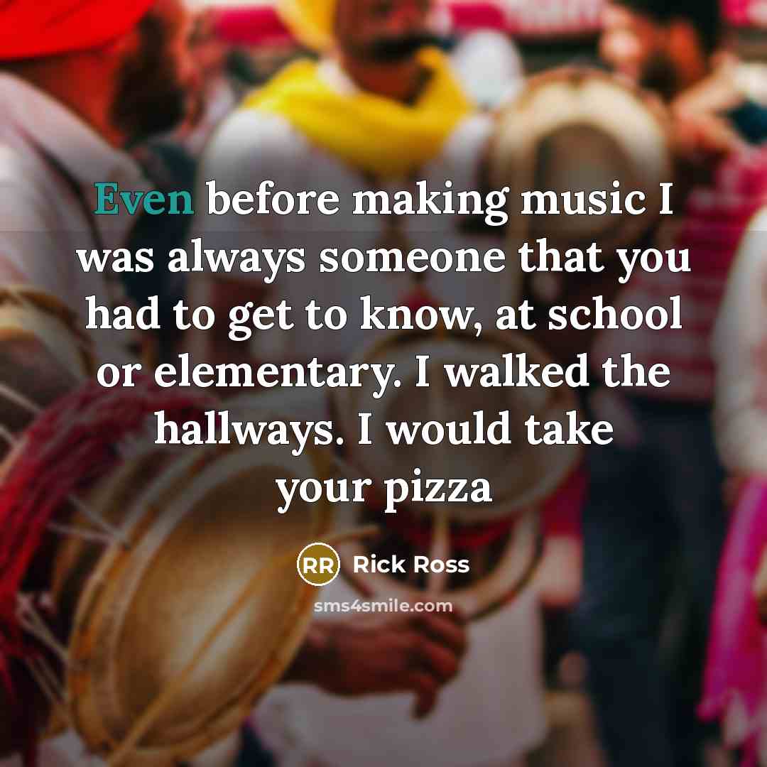 “Even before making music I was always someone that you…” quote by Rick Ross