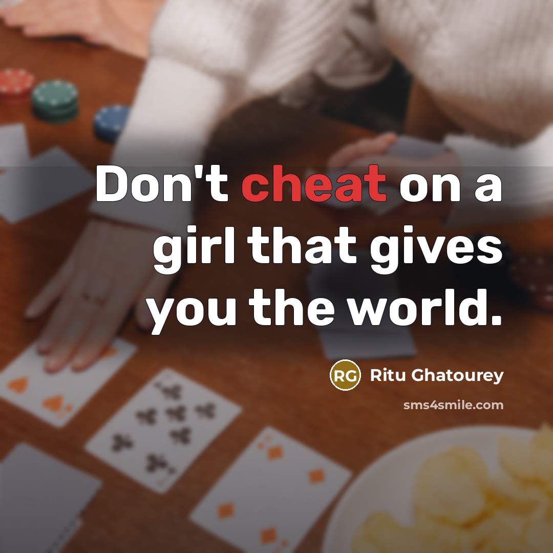 “Don't cheat on a girl that gives you the world.…” quote by Ritu Ghatourey