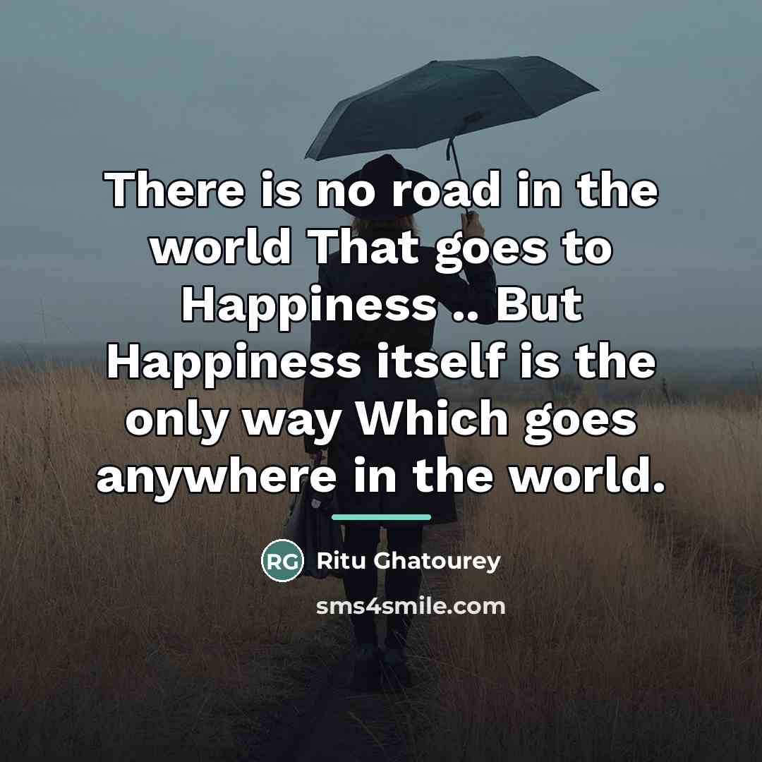 “There is no road in the world That goes to…” quote by Ritu Ghatourey