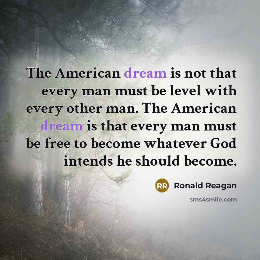 “The American dream is not that every man must be…” quote by Ronald Reagan
