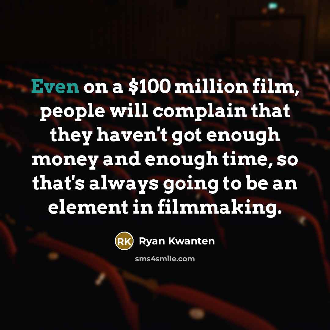 “Even on a $100 million film, people will complain that…” quote by Ryan Kwanten