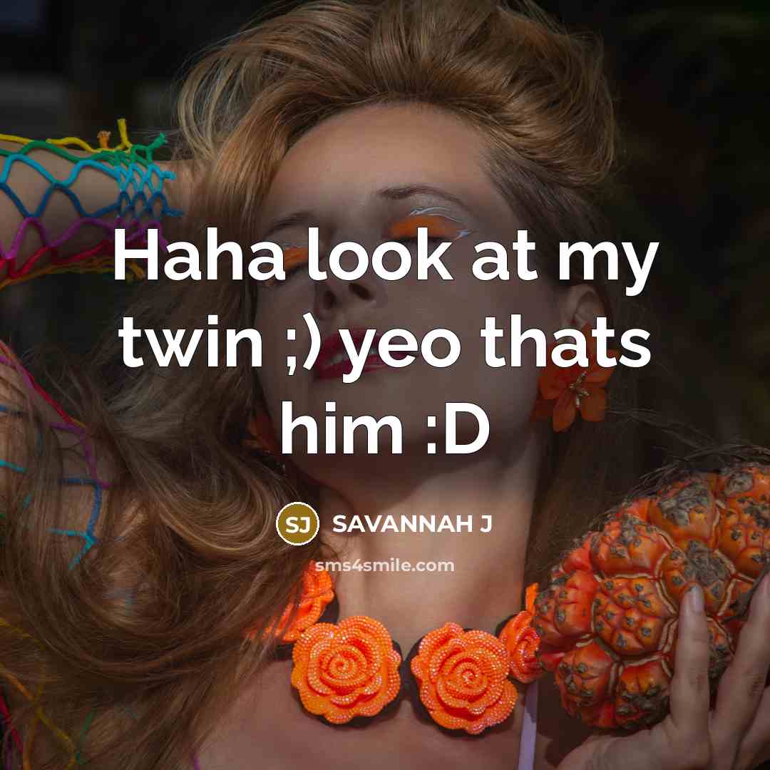 “Haha look at my twin ;) yeo thats him :D…” quote by Savannah J