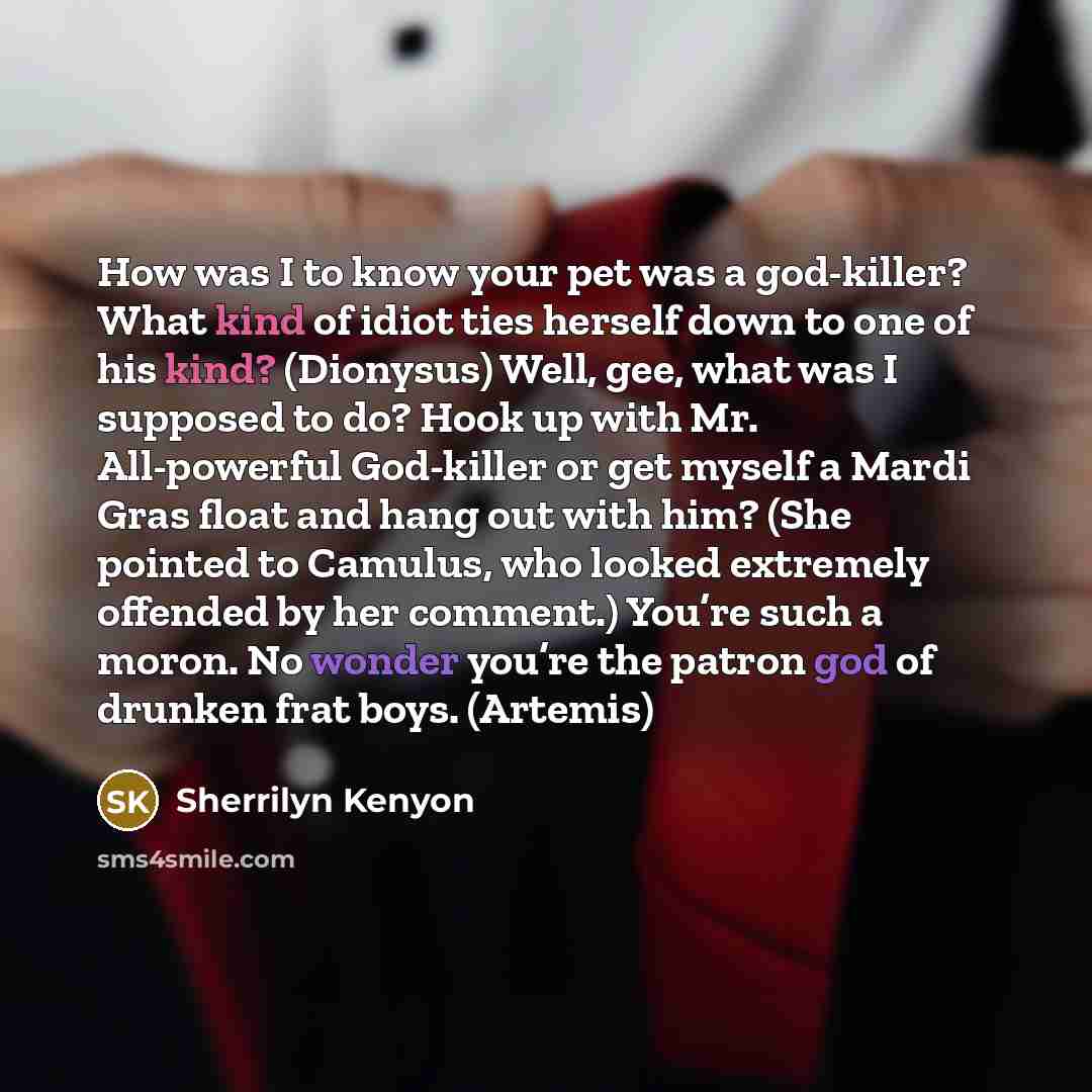 “How was I to know your pet was a god-killer?…” quote by Sherrilyn Kenyon
