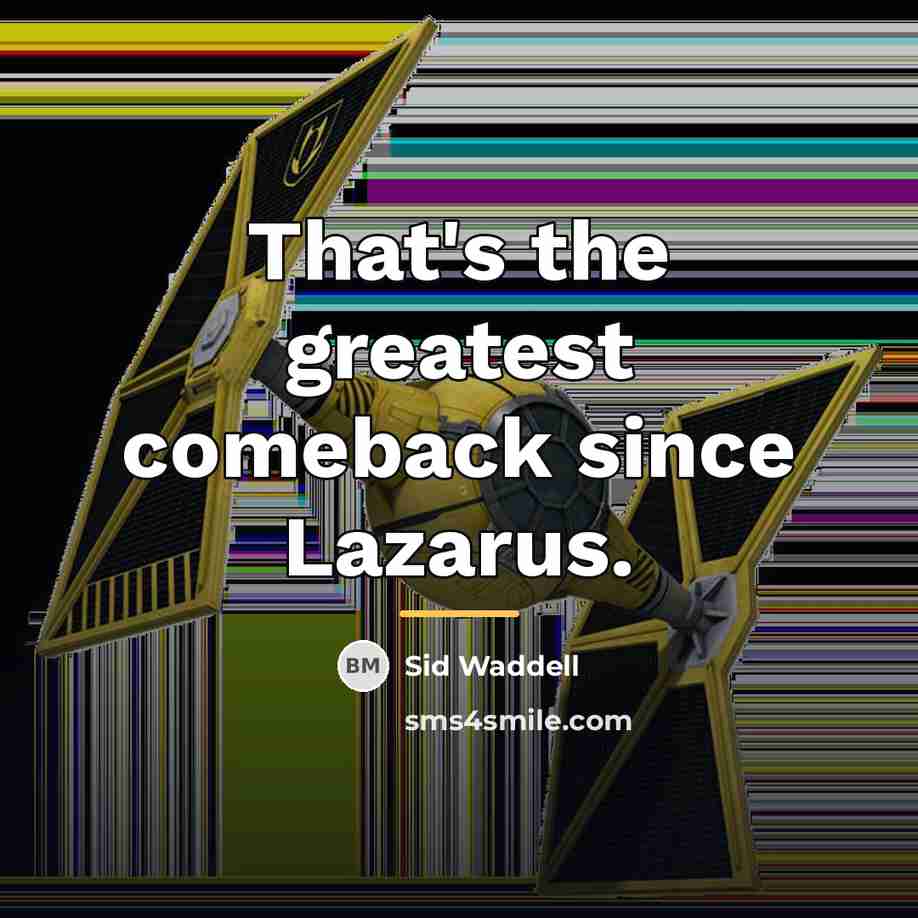 “That's the greatest comeback since Lazarus.…” quote by Sid Waddell