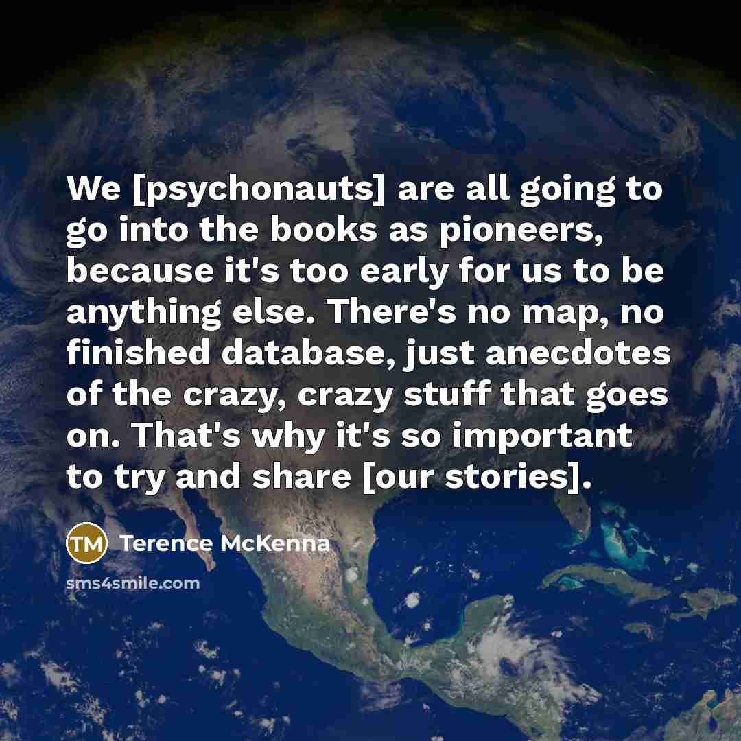 “We [psychonauts] are all going to go into the books…” quote by Terence McKenna
