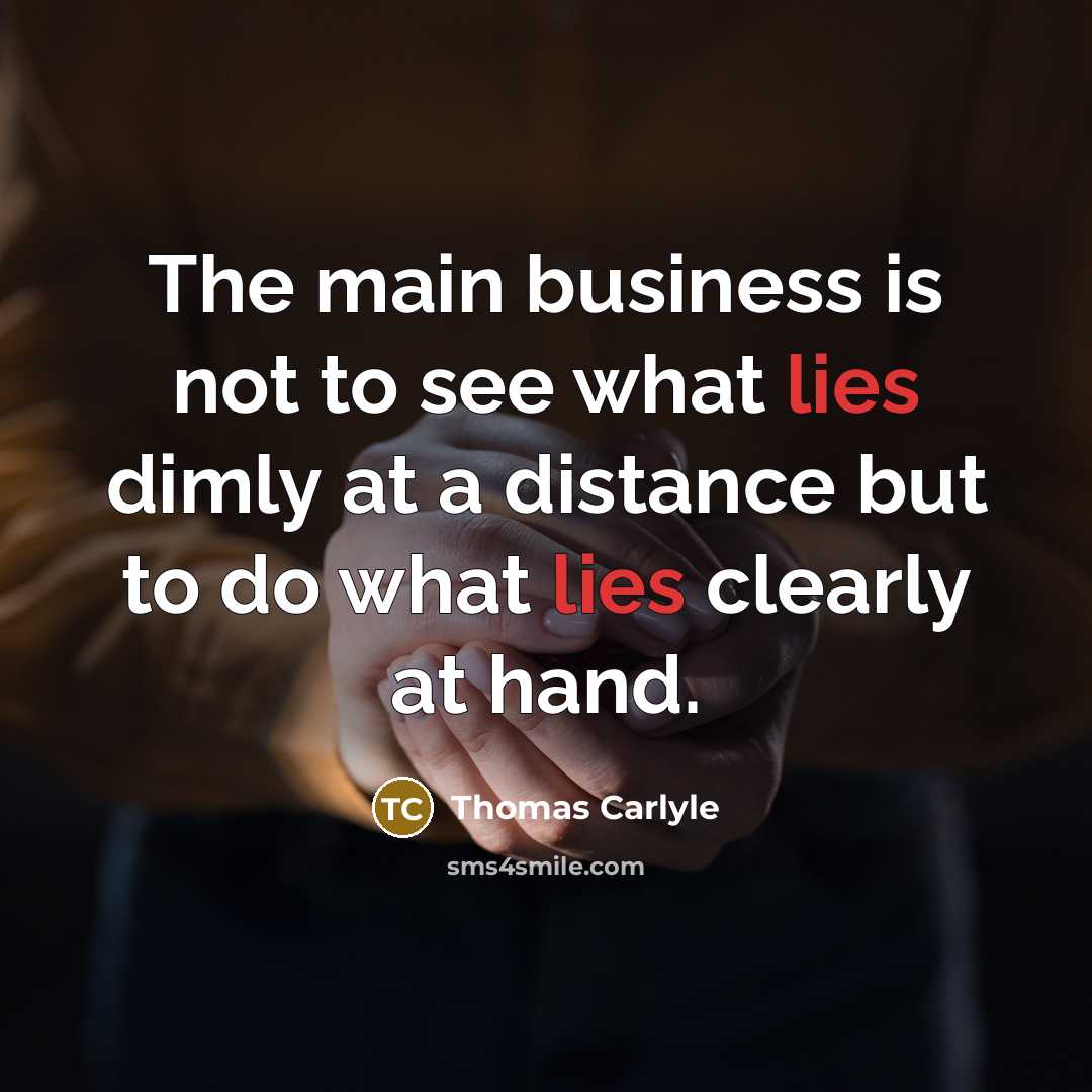 “The main business is not to see what lies dimly…” quote by Thomas Carlyle