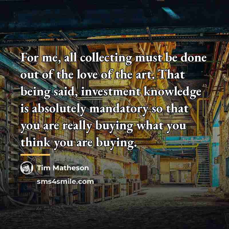 “For me, all collecting must be done out of the…” quote by Tim Matheson