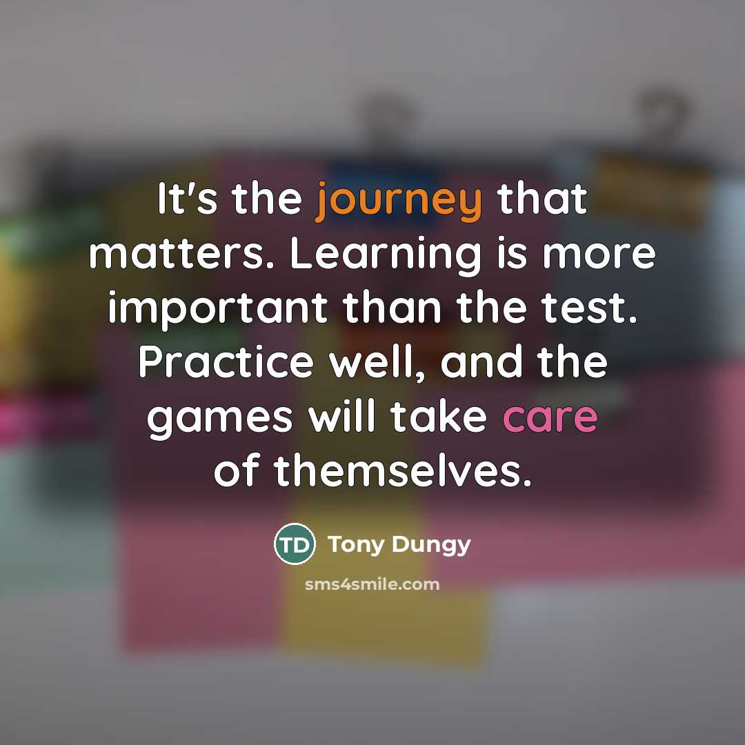 “It's the journey that matters. Learning is more important than…” quote by Tony Dungy